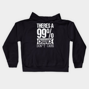 Theres a 99 chance i dont care Kids Hoodie